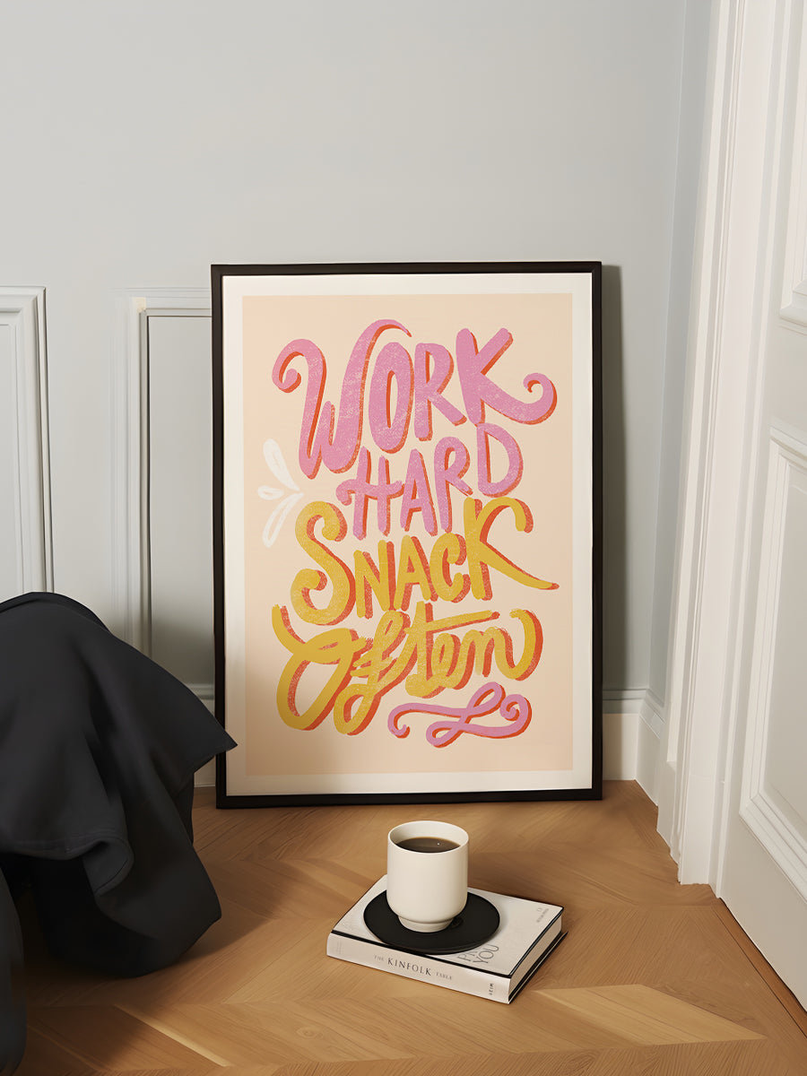 Work Hard Snack Often