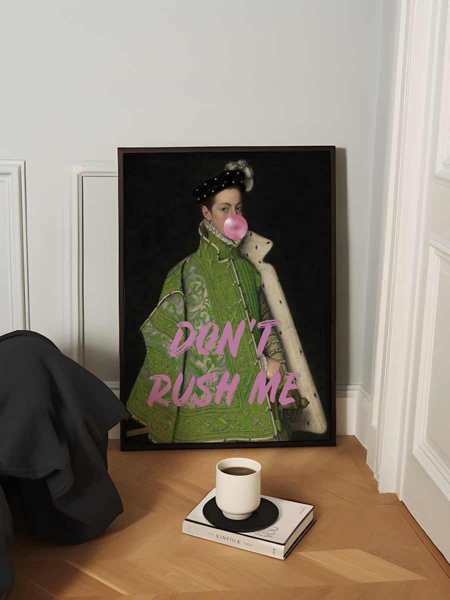 Dont rush me man