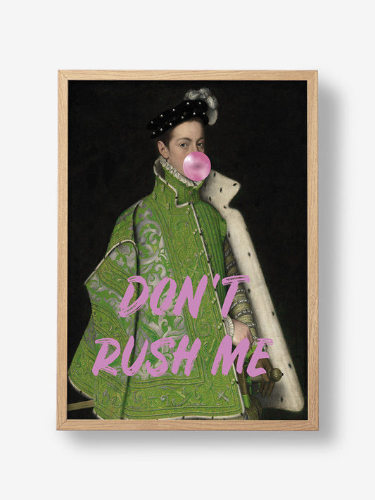 Dont rush me man
